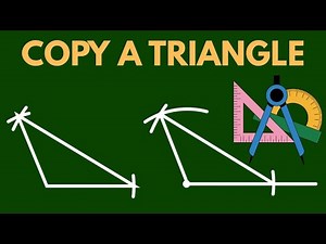 Copying a Triangle with a Compass and Straightedge