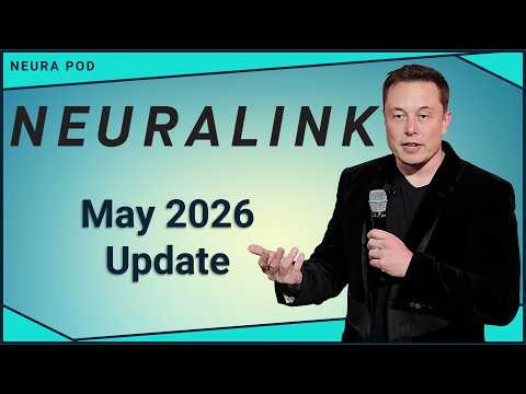 Neuralink Update — May 2026