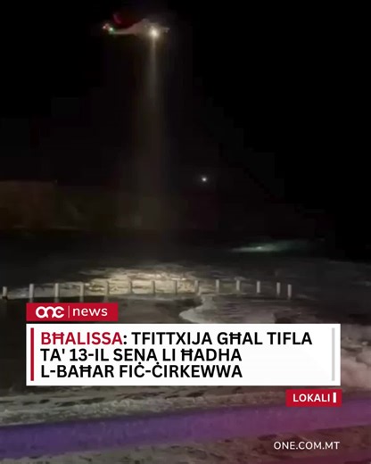 ONE.COM.MT on Instagram: "Bħalissa l-Forzi Armati ta’ Malta għaddejja b’operazzjoni ta’ tfittxija għal tifla ta’ 13-il sena li waqgħet il-baħar fil-limiti taċ-Ċirkewwa fl-aħħar ħin. ONE News huwa informat li ħu t-tifla waqa’ sular u nofs wara li ħadu r-riħ. Però b’xorti tajba irnexxielu jitla’ lura mill-baħar. Kompli Aqra 🔗 https://one.com.mt/tfittxija-ghal-tifla-ta-13-il-sena-li-hadha-l-bahar-fic-cirkewwa/"
