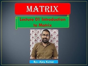 Introduction to Matrix||introduction to matrices||introduction to matrices class 12 Lecture 01