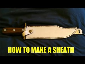 How to make a leather Sheath for a Bowie Knife (easy method)