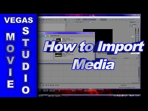 How to Import Video into Sony Vegas Movie Studio