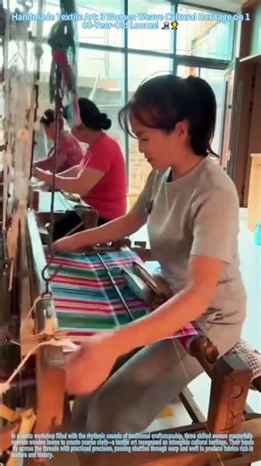 Handmade Textile Art: 3 Women Weave Cultural Heritage on 100-Year-Old Looms! 🧵🏆
