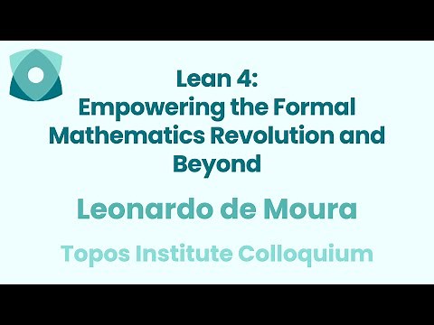 Leonardo de Moura: "Lean 4: Empowering the Formal Mathematics Revolution and Beyond"