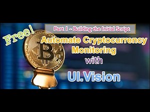 Automate Cryptocurrency Monitoring FREE with UI.Vision - Part 1 - Building the Initial Script