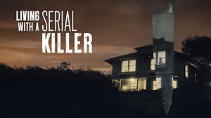 Living With a Serial Killer