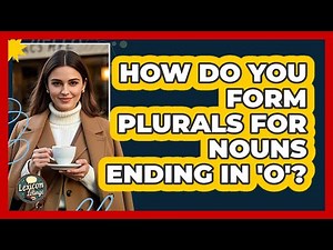 How Do You Form Plurals For Nouns Ending In 'O'?