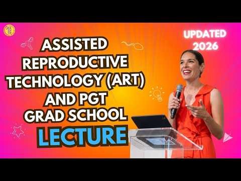 Assisted Reproductive Technology (ART) and Preimplantation Genetic Testing (PGT) Graduate Course
