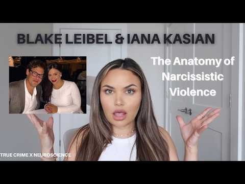 Blake Leibel & Iana Kasian: The Anatomy of Narcissistic Violence