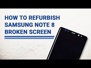 How to Repair Samsung Note 8 Broken Glass | Screen Refurbish Guide