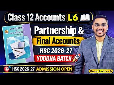 Class 12 Accounts L6 📚 | CH 1: Partnership Final Accounts 🔥 | HSC 2026-27 | YODDHA BATCH 🚀