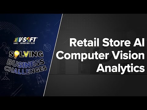 Case Study: Retail Store AI Computer Vision Analytics