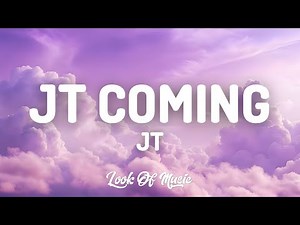 JT - JT Coming (Lyrics)