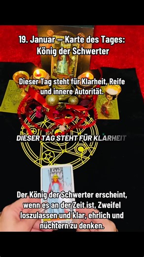 19. Januar — Karte des Tages: König der Schwerter Finanzen. Ein guter Moment für überlegte Entscheidungen. Analyse, Strategie und ein klarer Kopf unterstützen nachhaltiges Wachstum. Beziehungen. Ein ehrliches Gespräch ist wichtiger als Emotionen. Grenzen, Respekt und Klarheit schaffen echtes Vertrauen. Arbeit und Berufung. Du weißt, was zu tun ist. Handle selbstbewusst, gestützt auf Erfahrung und Logik — deine Autorität wird heute besonders wahrgenommen. Körper und Energie. Ruhe entsteht durch O