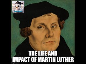 The Life and Impact of Martin Luther