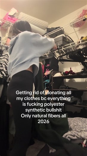 Everything is cheap plastic garbage I’m TIRED Also ik my closet is a mess I’m organizing it now 😭 #polyester #naturalfibers