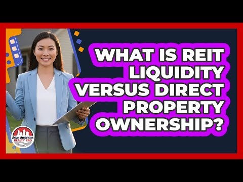 What Is REIT Liquidity Versus Direct Property Ownership?