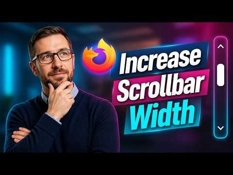 How To Increase Firefox Scrollbar Width [2026 Guide]