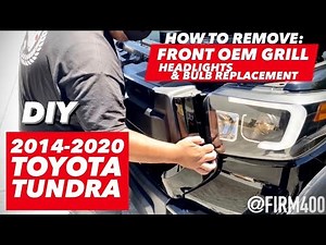 2014 - 2020 TOYOTA TUNDRA DIY FRONT GRILL AND HEADLIGHT REMOVAL & LOW BEAM BULB REPLACEMENT