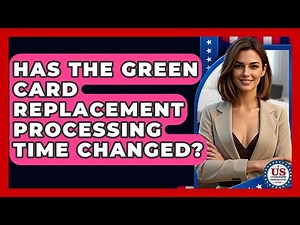 Has the Green Card Replacement Processing Time Changed? | US Citizenship Immigration Guide
