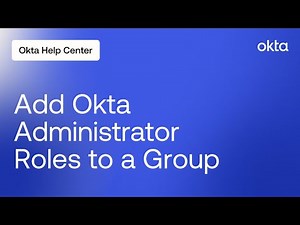 How to Add Okta Administrator Roles to a Group | Okta Support