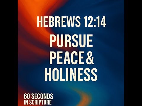 A reflection on Hebrews 12:14