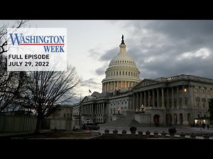 Washington Week full episode, July 29, 2022