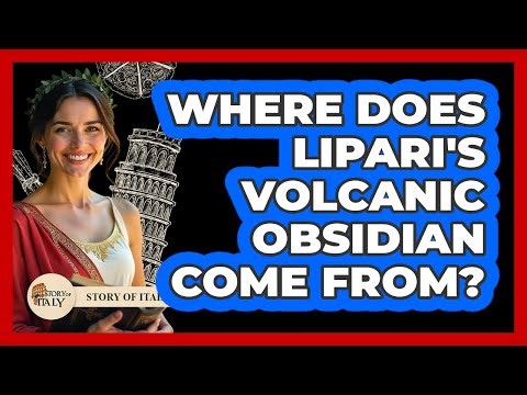 Where Does Lipari's Volcanic Obsidian Come From?