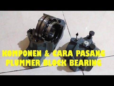 [PENJELASAN] KOMPONEN & CARA PASANG PLUMMER BLOCK BEARING