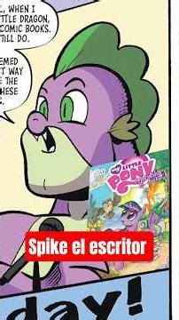 Spike is the creator of the MLP comics