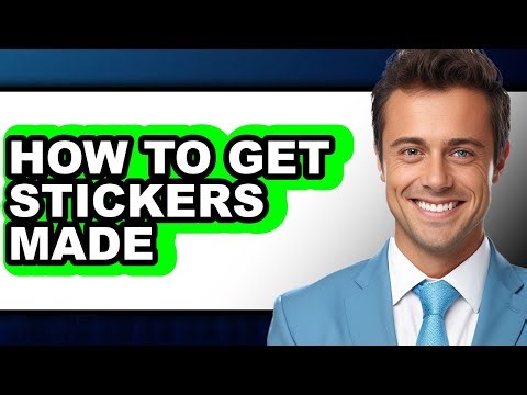 How to Get Stickers Made - Full Guide