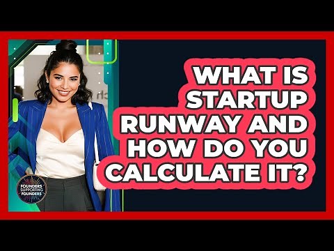 What Is Startup Runway And How Do You Calculate It? - Founders Supporting Founders