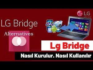 Lg Bridge Nasıl kurulur. Nasıl Kullanılır. Lg Yazılım nasıl yüklenir. How to setup and use Lg Bridge