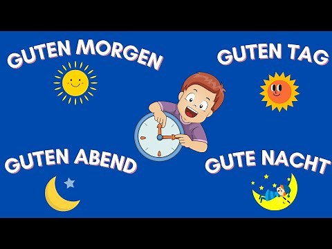 Guten Morgen! Guten Tag! Guten Abend! Gute Nacht!