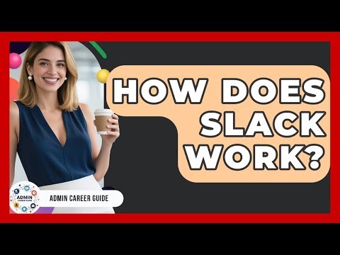 How Does Slack Work? - Admin Career Guide
