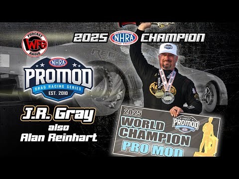 J.R. Gray - 2025 NHRA Congruity Pro Mod World Champion, plus Alan Reinhart