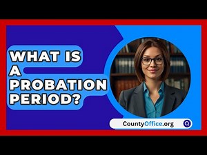 What Is A Probation Period? - CountyOffice.org