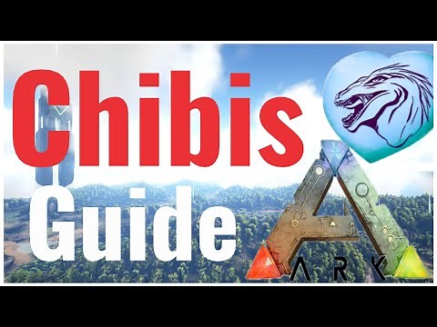 ARK - CHIBIS / alles über Chibis! / Tutorial [german/deutsch] / ARK Survival Evolved