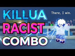[AUT] Killua RACIST Combo