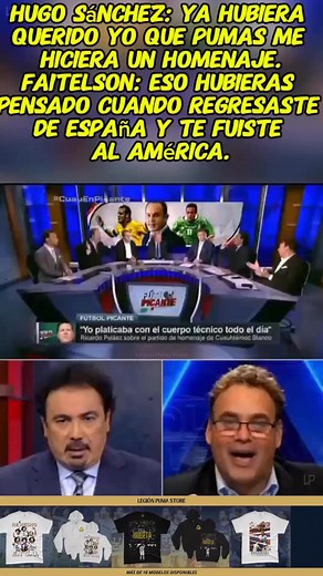 1M views · 13K reactions | ¡Se prendió todo! El pentapichichi dijo que Pumas no lo valoró como merecía al final de su carrera… y Faitelson contestó que Hugo no tuvo lealtad el día que apareció en el campo del América. ¿Tu qué opinas? 勞 #HugoSanchez #DavidFaitelson #Faitelson #PumasMX #DePumasSoy #LigaMX | Legión Puma | Facebook