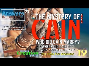 The Mystery of Cain: Part 1. Answers In Jubilees 20