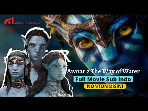 NONTON FILM AVATAR 2 THE WAY OF WATER FULL MOVIE SUB INDO