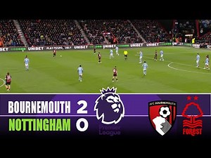 BOURNEMOUTH vs NOTTINGHAM FOREST 2-0 | 2025 Premier League | Match Highlights
