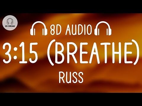 Russ - 3:15 (Breathe) (8D AUDIO)