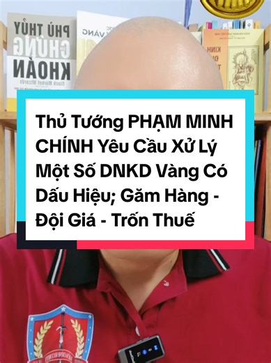 Thủ tướng Phạm Minh Chính yêu cầu các cơ quan chức năng vào cuộc để chấn chỉnh các doanh nghiệp kinh doanh vàng mà có dấu hiệu như; Găm hàng - Đội giá - Trốn thuế - Buôn lậu. ====================== Gold Market Analysis là kênh chuyên cập nhật giá vàng - các yếu tố ảnh hưởng tới giá Vàng - phân tích thị trường Vàng - nhận định xu hướng của thị trường Vàng - Dự báo giá Vàng trong nước - quốc tế hàng ngày một cách nhanh chóng và cập nhật nhất - Qua đó sẽ giúp cho mọi người có thể dễ dàng chọn lựa c