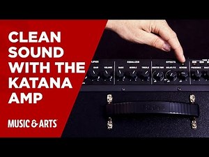 How to get a Clean Sound with the Katana Amp