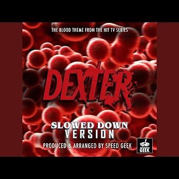 The Blood Theme (From "Dexter") (Slowed Down Version)
