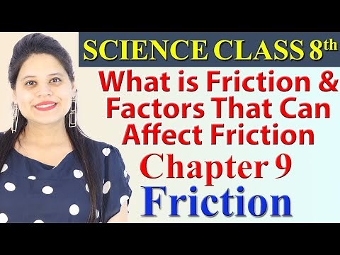 What is Friction & Factors That Can Affect Friction - Chapter 9 - Friction - Science Class 8, CBSE