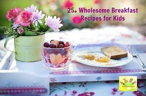 50 Easy and Best Indian Breakfast Ideas and Recipes for Kids - ShishuWorld