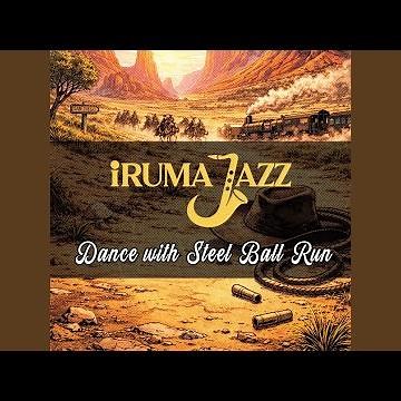 Dance with STEEL BALL RUN (Jojo's Bizarre Adventure: STEEL BALL RUN)